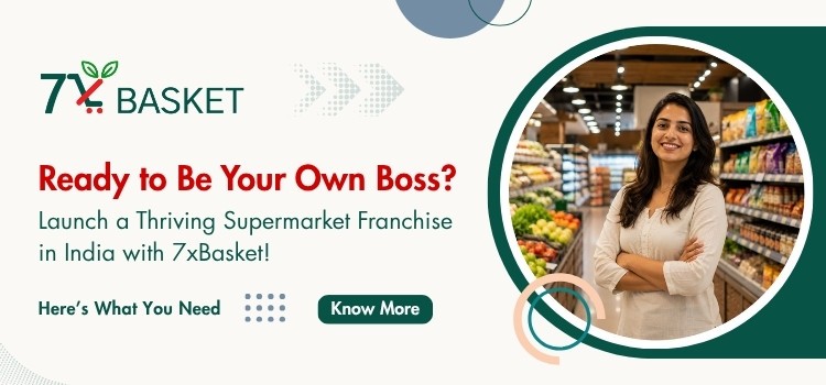 Start a Supermarket Franchise in India with 7xBasket!