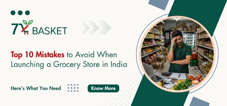 Top 10 Mistakes to Avoid When Launching a Grocery Store in India