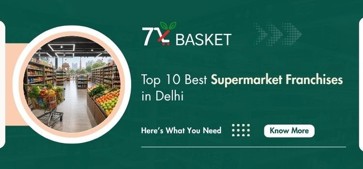 Top 10 Best Supermarket Franchise In Delhi (2026)